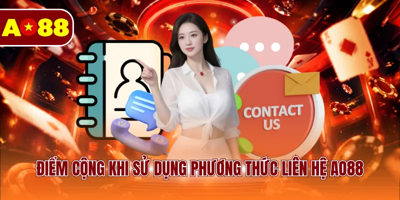 Điểm cộng khi sử dụng phương thức liên hệ AO88