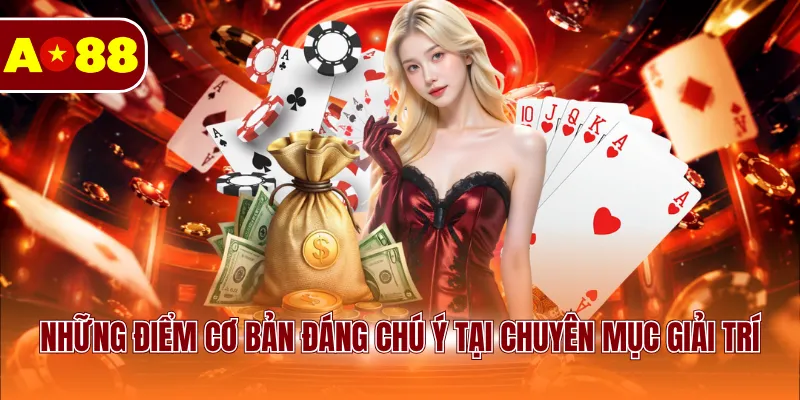 Những điểm cơ bản đáng chú ý tại chuyên mục giải trí